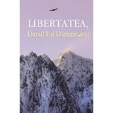 Libertatea, Darul lui Dumnezeu, editura Egumenita