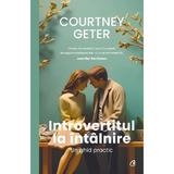 Introvertitul La Intalnire. Un Ghid Practic - Courtney Geter, Editura Curtea Veche
