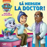 Patrula catelusilor. Sa mergem la doctor! - Tez Huntley, Nate Lovett, editura Litera