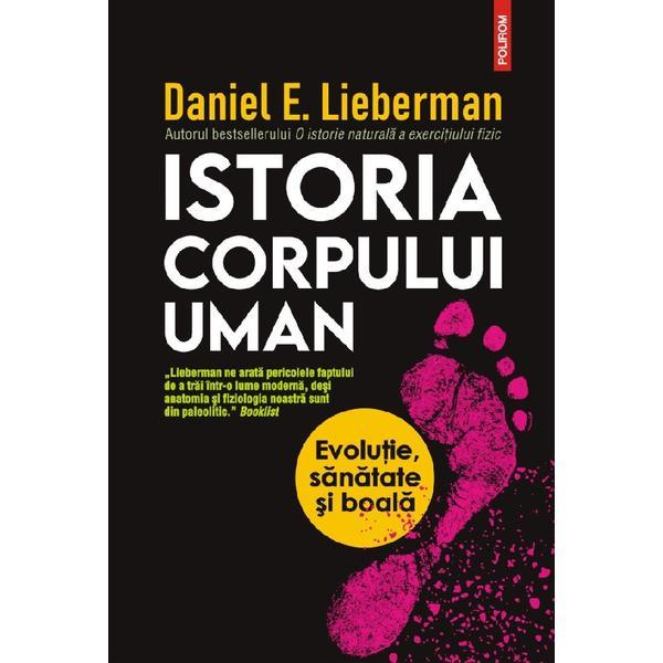 Istoria corpului uman - Daniel E. Lieberman, editura Polirom