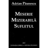 Meserie mizerabila, sufletul - Adrian Paunescu, editura Adrian Paunescu
