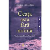 Ceata Asta Fara Noima - Enrique Vila-matas, Editura Vellant