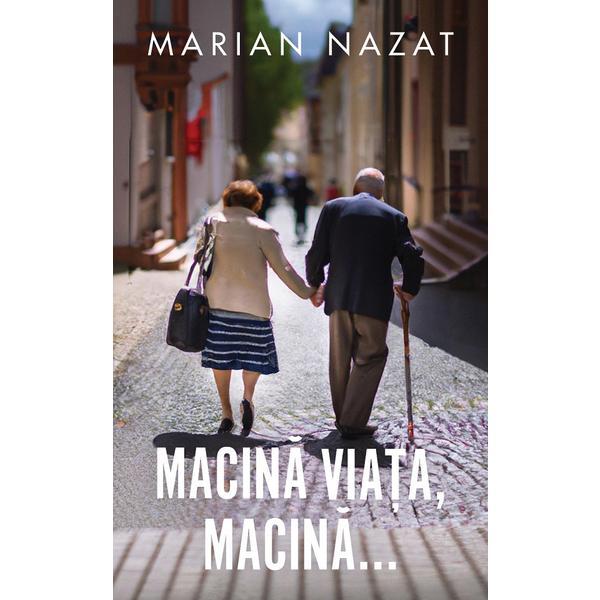 Macina viata, macina... - Marian Nazat, editura Rao