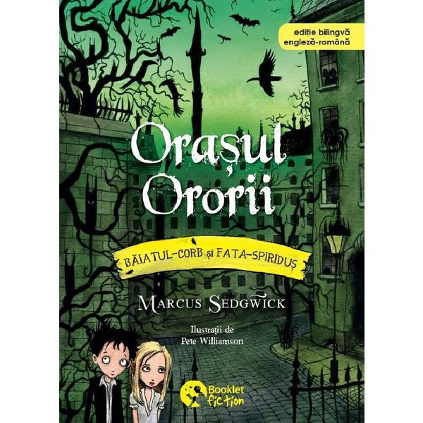 Orasul Ororii. Seria Baiatul-Corb si Fata-Spiridus Vol.5 - Marcus Sedgwick, editura Booklet