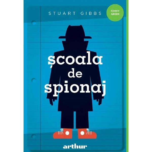 Scoala de spionaj - Stuart Gibbs, editura Grupul Editorial Art