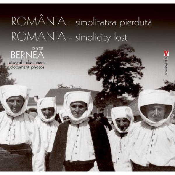 Romania - Simplitatea Pierduta Ed.2 - Ernest Bernea, Editura Vremea