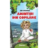 Amintiri din Copilarie - Ion Creanga, Editura Librex