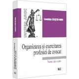 Organizarea si exercitarea profesiei de avocat - Luminita Cristiu-Ninu, editura Universul Juridic