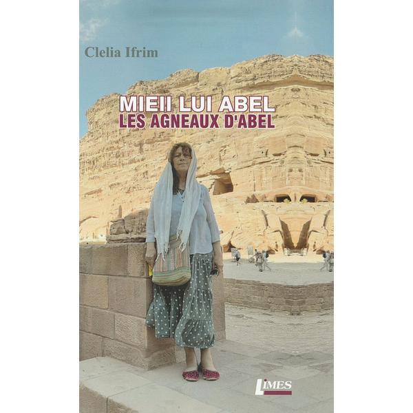 Mieii lui Abel. Les Agneaux D'Abel - Clelia Ifrim, editura Limes
