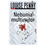 Nebunia multimilor - Louise Penny, editura Trei