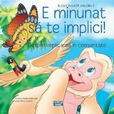 E minunat sa te implici! Despre implicarea in comunitate - Cristina Falcon Maldonado, editura Ars Libri