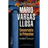 Conversatie La Princeton Cu Ruben Gallo - Mario Vargas Llosa, Editura Humanitas