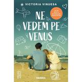Ne vedem pe Venus - Victoria Vinuesa, editura Nemira