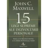 Cele 15 legi supreme ale dezvoltării personale John C. Maxwell, editura Amaltea