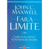 Fără limite John C. Maxwell, editura Amaltea