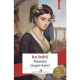 Povestiri despre femei - Ivo Andric, editura Polirom