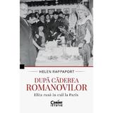 Dupa caderea Romanovilor. Elita rusa in exil la Paris - Helen Rappaport, editura Corint