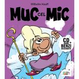 Muc cel Mic. CD + Benzi desenate - Wilhelm Hauff, editura Casa Radio