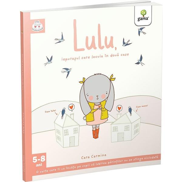 Lulu, Iepurasul Care Locuia In Doua Case - Cara Carmina, Editura Gama