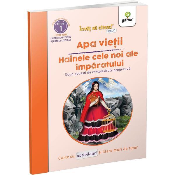 Invat Sa Citesc Usor - Apa Vietii. Hainele Cele Noi Ale Imparatului, Editura Gama