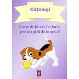 Catelusi. Carte de jucat si colorat pentru picii de la gradi!, editura Lizuka Educativ
