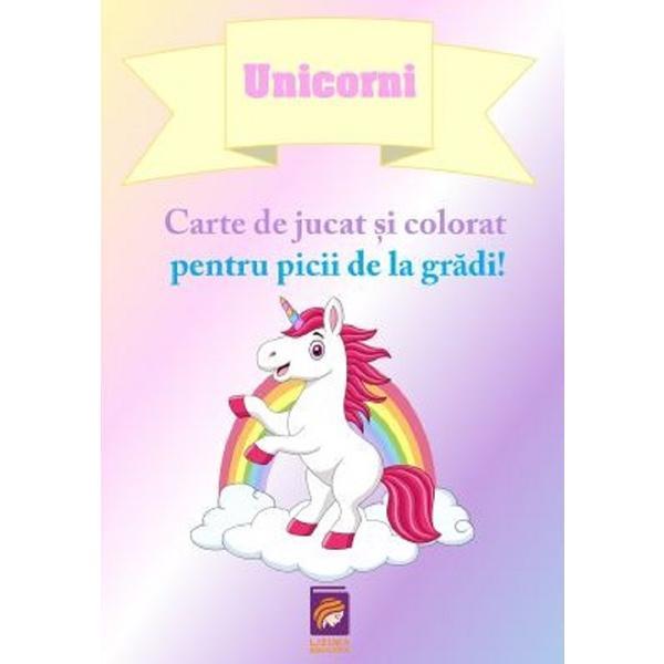 Unicorni. Carte de jucat si colorat pentru picii de la gradi!, editura Lizuka Educativ
