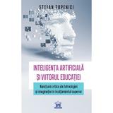 Inteligenta Artificiala Si Viitorul Educatiei - Stefan Popenici, Editura Didactica Publishing House