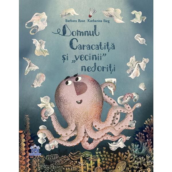 Domnul Caracatita Si Vecinii Nedoriti - Barbara Rose, Editura Didactica Publishing House
