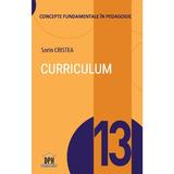 Curriculum Vol. 13: Concepte Fundamentale In Pedagogie - Sorin Cristea, Editura Didactica Publishing House
