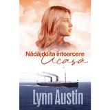 Nadajduita Intoarcere Acasa - Lynn Austin, Editura Casa Cartii