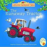 The Runaway Tractor. Usborne Farmyard Tales #4 - Heather Amery, editura Usborne