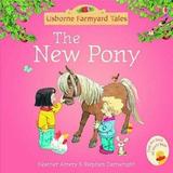 The New Pony. Usborne Farmyard Tales #11 - Heather Amery, editura Usborne