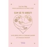 Cum sa te iubesti - Louise Hay, editura For You