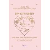 Cum sa te iubesti - Louise Hay, editura For You