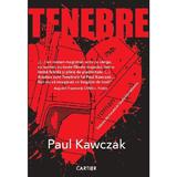 Tenebre - Paul Kawczak, Editura Cartier