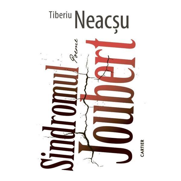 Sindromul Joubert. Poeme - Tiberiu Neacsu, Editura Cartier