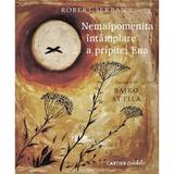 Nemaipomenita Intamplare A Pripitei Ena - Robert Serban, Editura Cartier