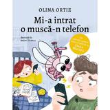 Mi-a intrat o musca-n telefon - Olina Ortiz, Andrei Damian, editura Univers