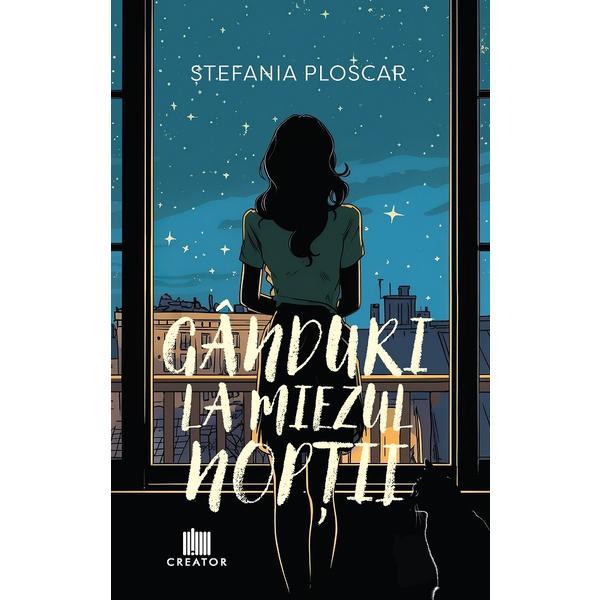 Ganduri la miezul noptii - Stefania Ploscar, Editura Creator