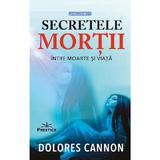 Secretele mortii - Dolores Cannon, editura Prestige
