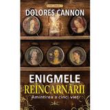 Enigmele reincarnarii - Dolores Cannon, editura Prestige