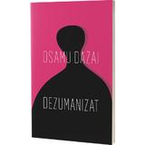 Dezumanizat - Osamu Dazai, editura Alice Books