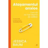 Atasamentul anxios. Cum sa nu mai depinzi de celalalt - Jessica Baum, editura Curtea Veche