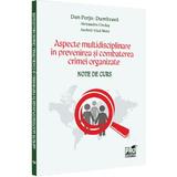 Aspecte multidisciplinare in prevenirea si combaterea crimei organizate - Dan Perju Dumbrava, editura Pro Universitaria