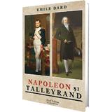 Napoleon si Talleyrand - Emile Dard, editura Paul Editions