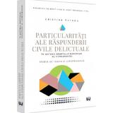 Particularitati Ale Raspunderii Civile Delictuale In Materia Dreptului European - Cristina Butacu, Editura Universul Juridic