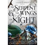 The Serpent and The Wings of Night. Crowns of Nyaxia #1 - Carissa Broadbent, editura Pan Macmillan