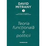 Teoria functionala a politicii. Cartonata - David Mitrany, editura Presa Universitara Clujeana