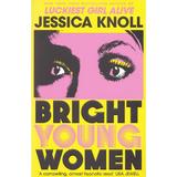 Bright Young Women - Jessica Knoll, editura Pan Macmillan