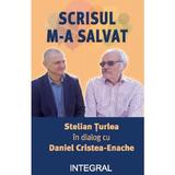 Scrisul M-a Salvat. Stelian Turlea In Dialog Cu Daniel Cristea-enache, Editura Integral